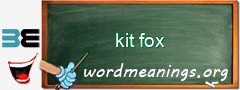 WordMeaning blackboard for kit fox